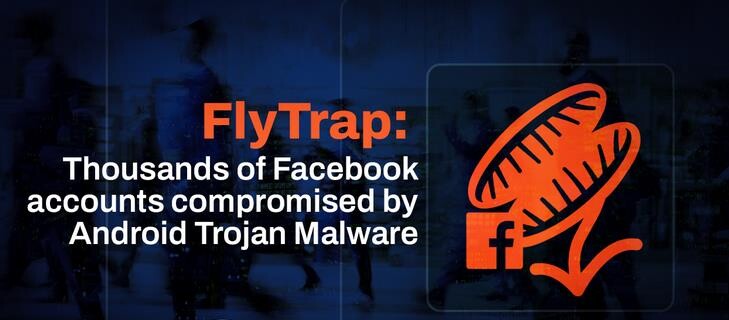 FlyTrap nedir ve nasıl önlenir: Facebook hesabınızı çalan kötü amaçlı yazılımın 140 ülkede 10.000'den fazla kurbanı var